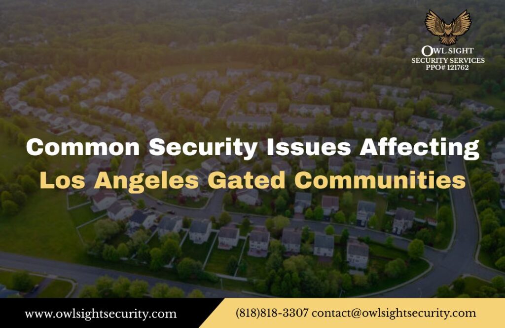 Common Security Issues Affecting Los Angeles Gated Communities Owl Sight Security Services
