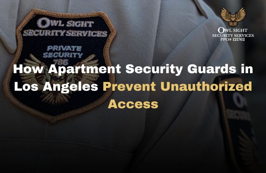 How Apartment Security Guards in Los Angeles Prevent Unauthorized Access