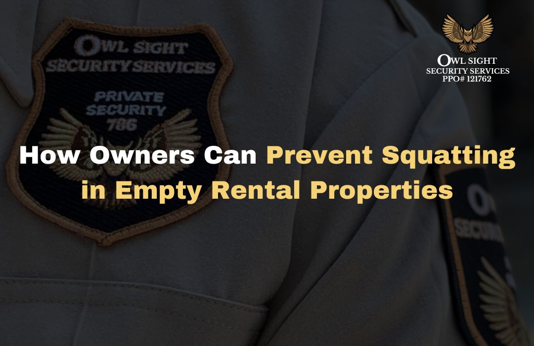 How Owners Can Prevent Squatting in Empty Rental Properties Owl Sight Security Services