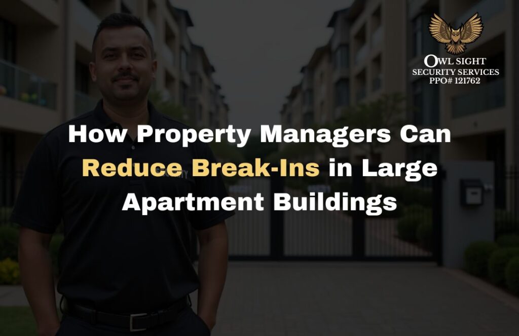 How Property Managers Can Reduce Break-Ins in Large Apartment Buildings Owl Sight Security Services