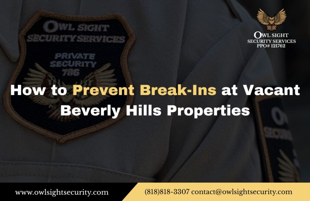 How to Prevent Break-Ins at Vacant Beverly Hills Properties