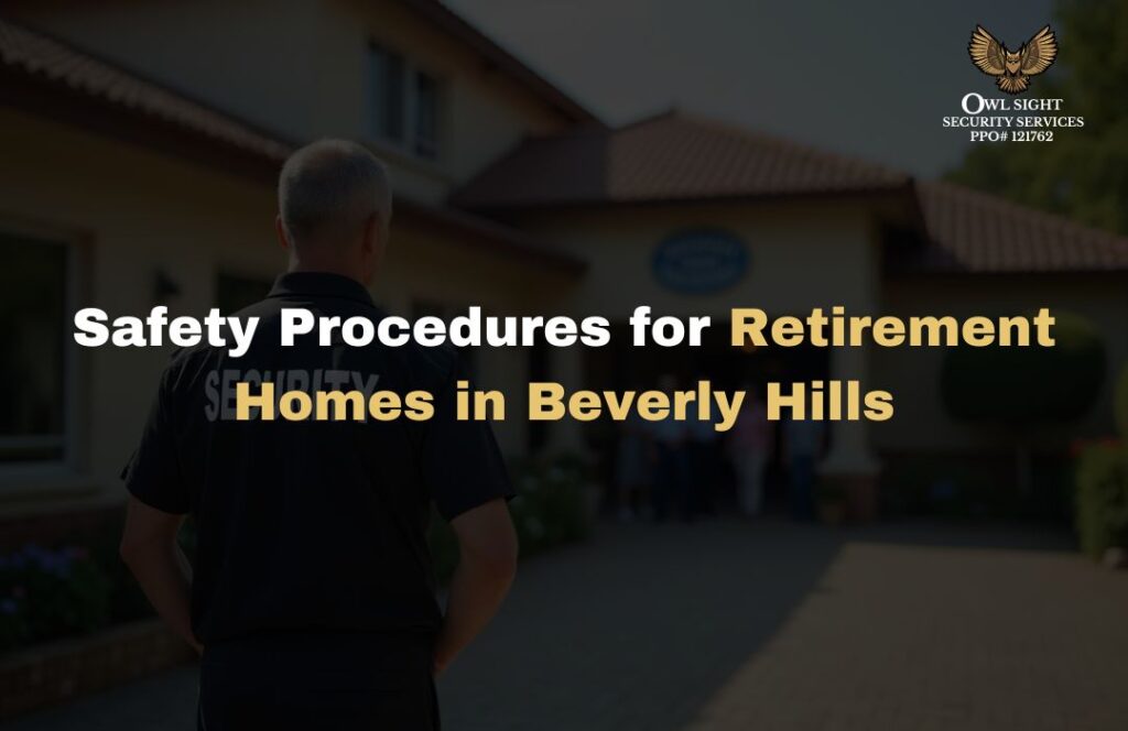 Safety Procedures for Retirement Homes in Beverly Hills Owl Sight Security Services