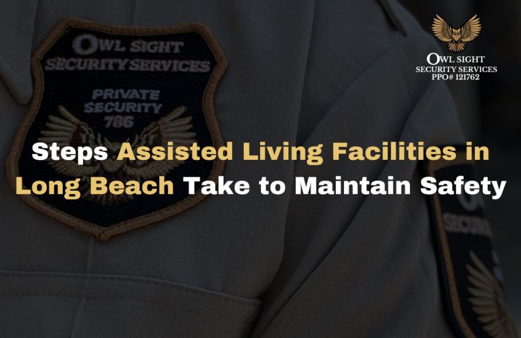 Steps Assisted Living Facilities in Long Beach Take to Maintain Safety Owl Sight Security Services