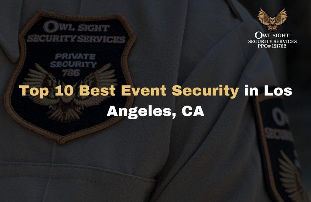 Top 10 Best Event Security in Los Angeles, CA Owl Sight Security Services