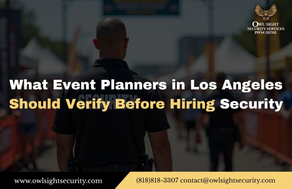 What Event Planners in Los Angeles Should Verify Before Hiring Security Owl Sight Security Services
