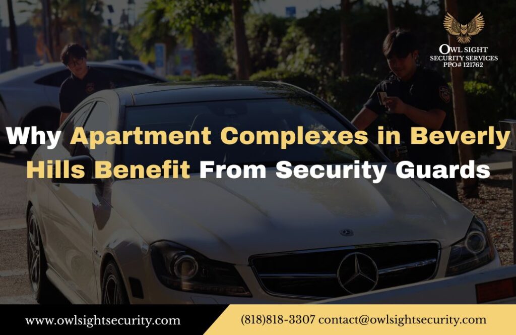 Why Apartment Complexes in Beverly Hills Benefit From Security Guards