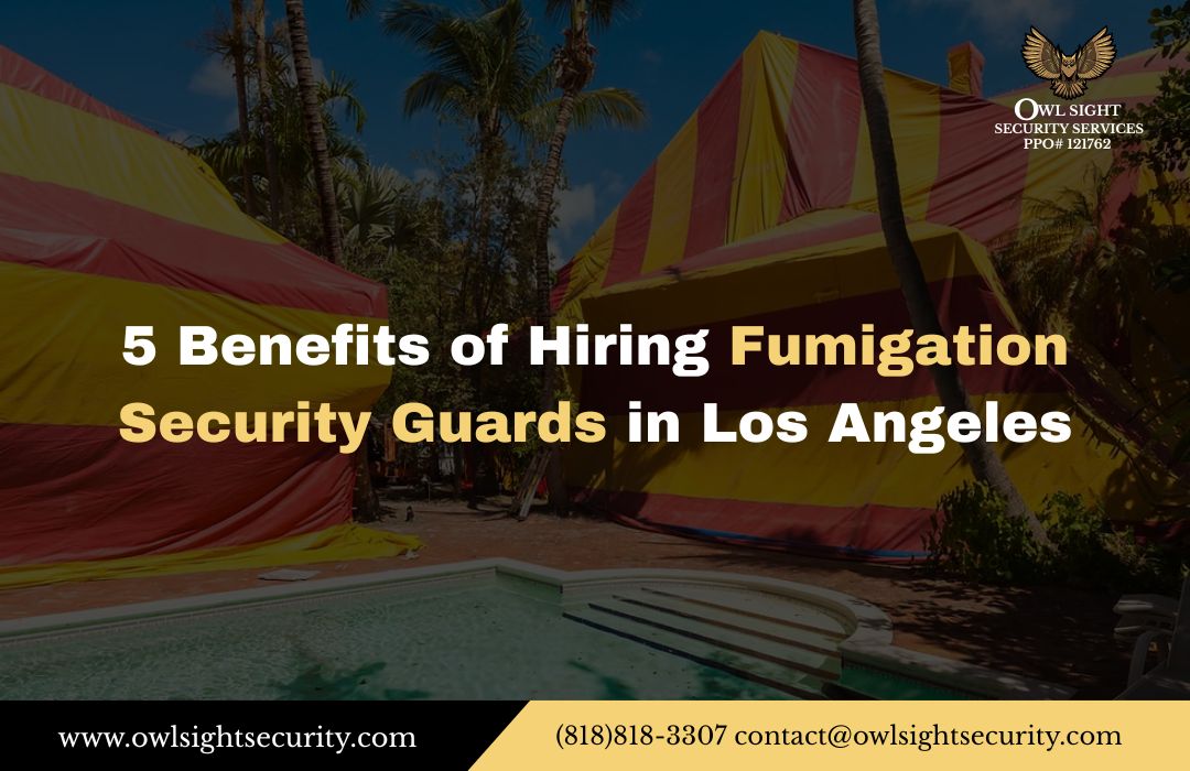 5 Benefits of Hiring Fumigation Security Guards in Los Angeles