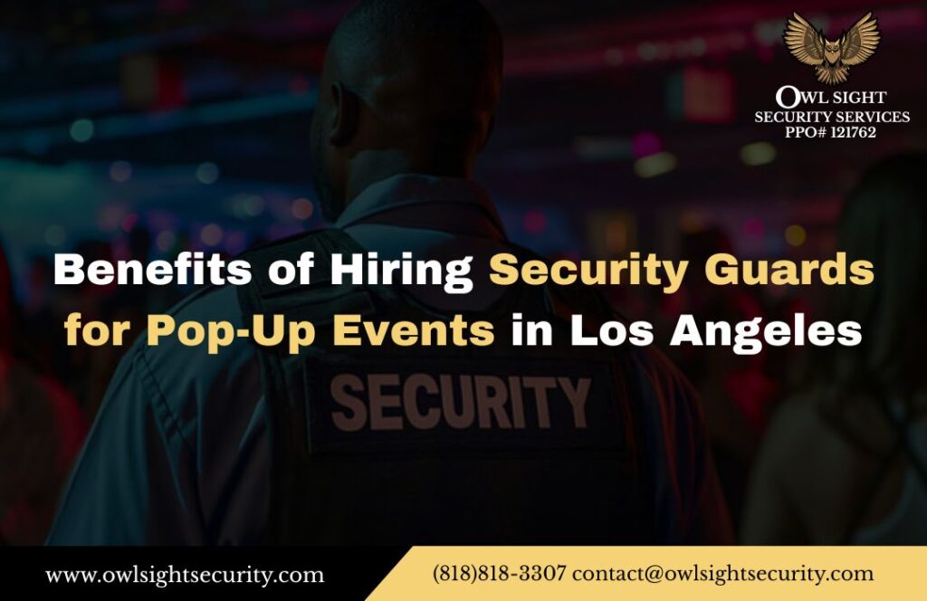Benefits of Hiring Security Guards for Pop-Up Events in Los Angeles