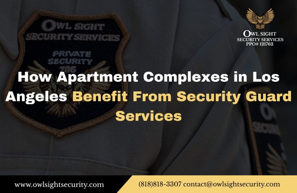How Apartment Complexes in Los Angeles Benefit From Security Guard Services