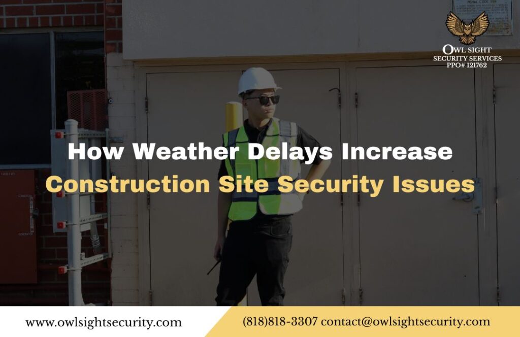 How Weather Delays Increase Construction Site Security Issues