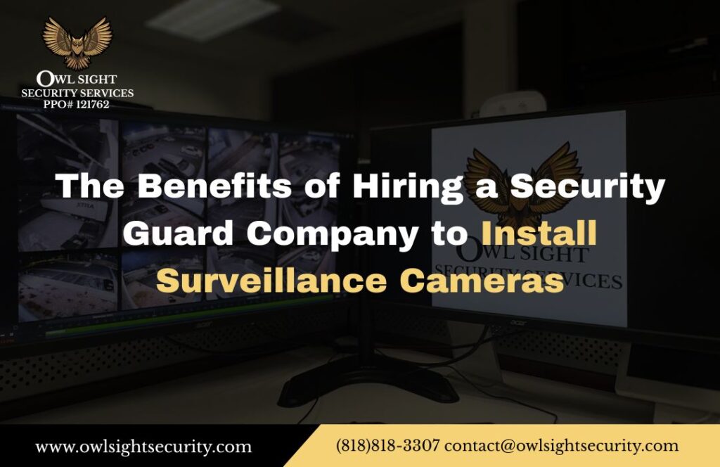 The Benefits of Hiring a Security Guard Company to Install Surveillance Cameras