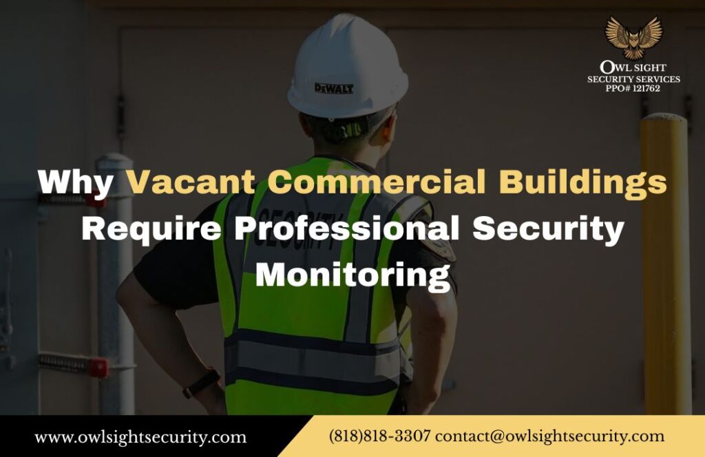 Why Vacant Commercial Buildings Require Professional Security Monitoring