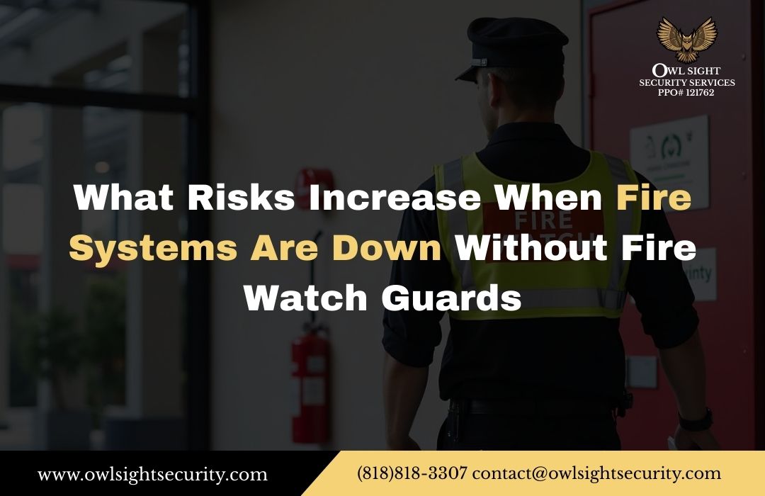 What Risks Increase When Fire Systems Are Down Without Fire Watch Guards
