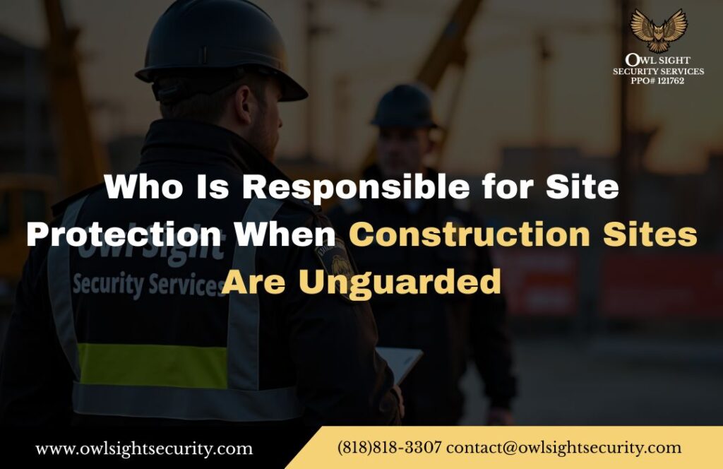 Who Is Responsible for Site Protection When Construction Sites Are Unguarded