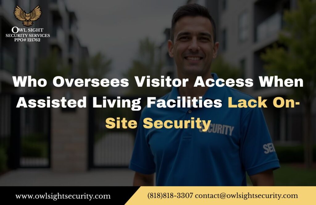 Who Oversees Visitor Access When Assisted Living Facilities Lack On-Site Security