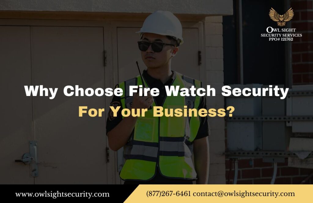 learn why to choose fire watch guards for businesses
